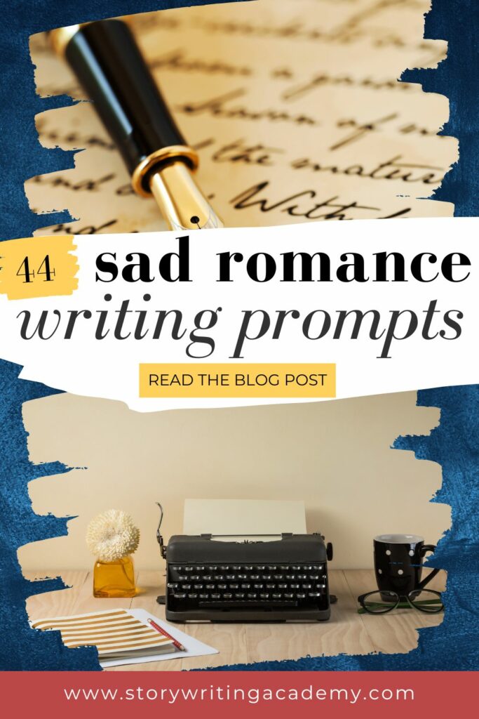 44 sad romance writing prompts for your next love story